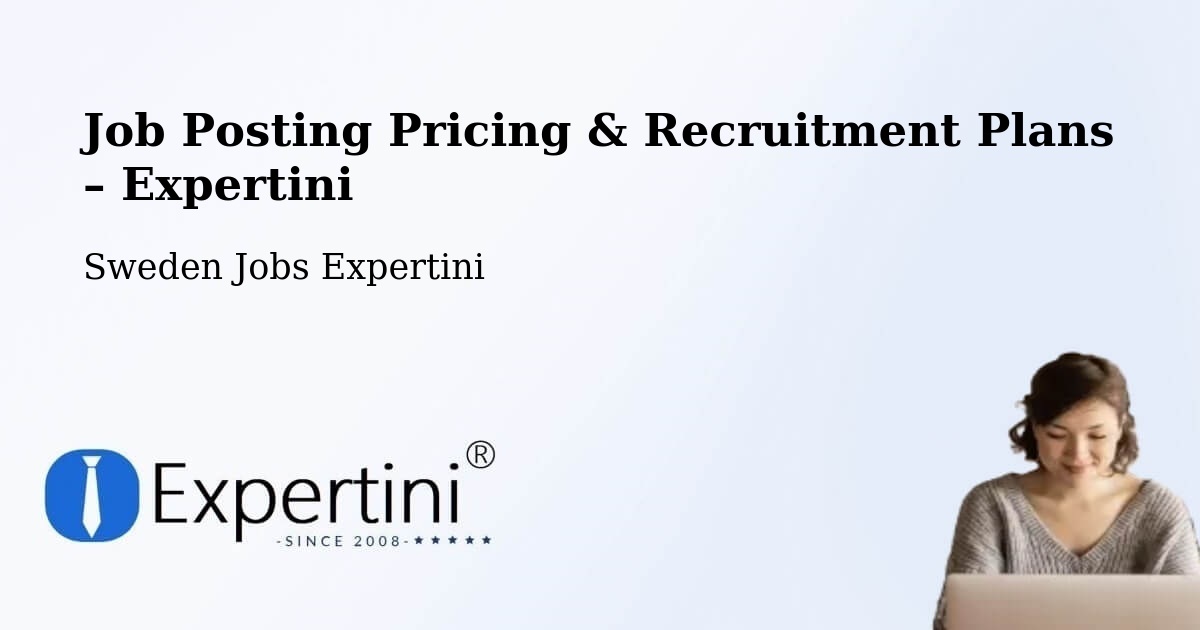 Job Posting Pricing & Recruitment Plans – Vallentuna - Vallentuna, Sweden Jobs Expertini